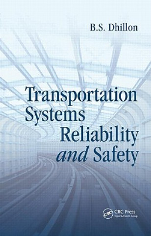 Kniha Transportation Systems Reliability and Safety B. S. Dhillon