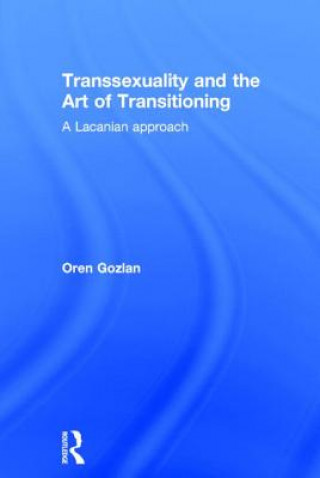 Könyv Transsexuality and the Art of Transitioning Oren Gozlan