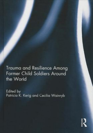 Książka Trauma and Resilience Among Child Soldiers Around the World 