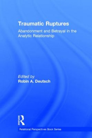 Carte Traumatic Ruptures: Abandonment and Betrayal in the Analytic Relationship 