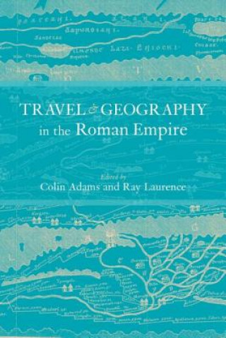 Kniha Travel and Geography in the Roman Empire Colin Adams