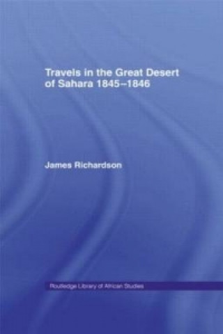 Kniha Travels in the Great Desert James Richardson