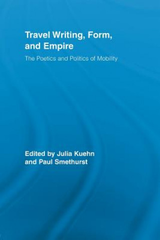 Carte Travel Writing, Form, and Empire Julia Kuehn