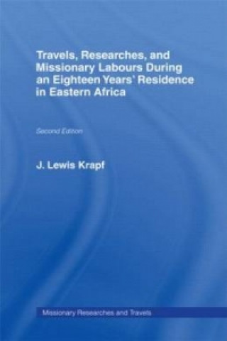 Knjiga Travels, Researches and Missionary Labours During an Eighteen Years' Residence in Eastern Africa Rev. Dr. Johann Ludwig Krapf