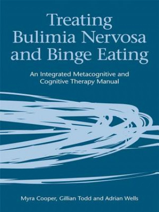 Kniha Treating Bulimia Nervosa and Binge Eating Adrian Wells
