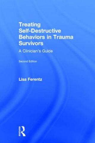 Könyv Treating Self-Destructive Behaviors in Trauma Survivors Lisa Ferentz