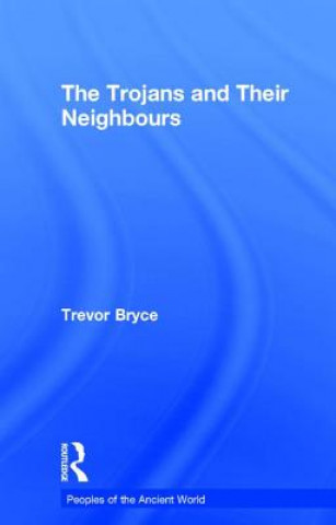 Livre Trojans & Their Neighbours Trevor R. Bryce