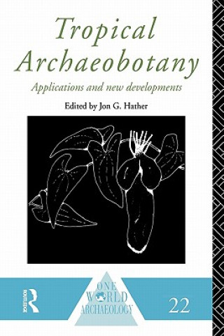 Kniha Tropical Archaeobotany Jon G. Hather