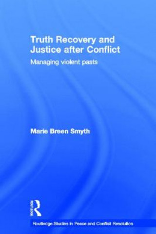 Könyv Truth Recovery and Justice after Conflict Marie Breen Smyth