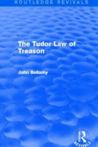 Książka Tudor Law of Treason (Routledge Revivals) John Bellamy