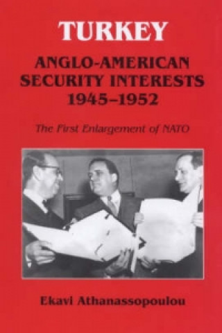 Carte Turkey - Anglo-American Security Interests, 1945-1952 Ekavi Athanassopoulou