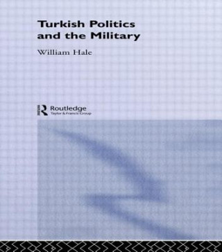 Kniha Turkish Politics and the Military William Hale