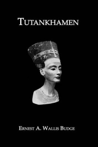 Kniha Tutankhamen Sir E. A. Wallis Budge