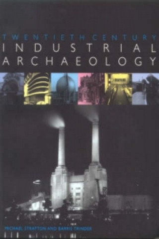 Könyv Twentieth Century Industrial Archaeology Barrie Trinder