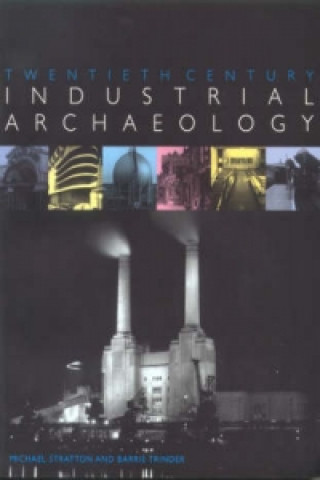 Knjiga Twentieth Century Industrial Archaeology Barrie Trinder