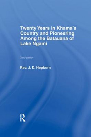 Kniha Twenty Years in Khama Country and Pioneering Among the Batuana of Lake Ngami J.D. Hepburn