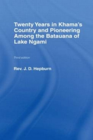 Kniha Twenty Years in Khama Country and Pioneering Among the Batuana of Lake Ngami J. D. Hepburn