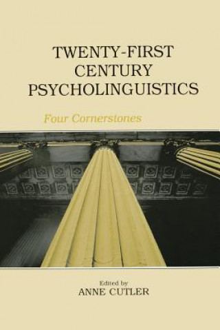 Book Twenty-First Century Psycholinguistics: Four Cornerstones Anne Cutler