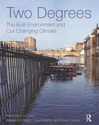 Carte Two Degrees: The Built Environment and Our Changing Climate Fiona Cousins
