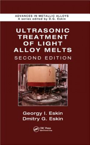 Könyv Ultrasonic Treatment of Light Alloy Melts Dmitry G. Eskin