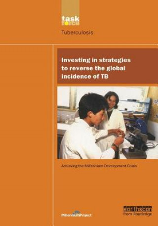 Kniha UN Millennium Development Library: Investing in Strategies to Reverse the Global Incidence of TB The UN Millennium Project