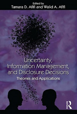 Kniha Uncertainty, Information Management, and Disclosure Decisions 