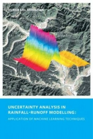 Kniha Uncertainty Analysis in Rainfall-Runoff Modelling - Application of Machine Learning Techniques Durga Lal Shrestha