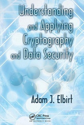 Könyv Understanding and Applying Cryptography and Data Security Adam J. Elbirt