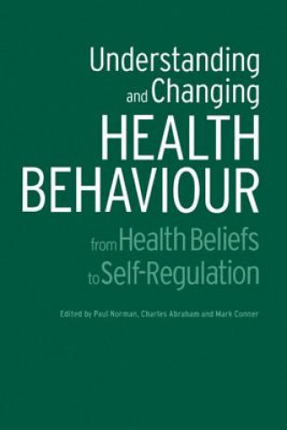Carte Understanding and Changing Health Behaviour Charles Abraham