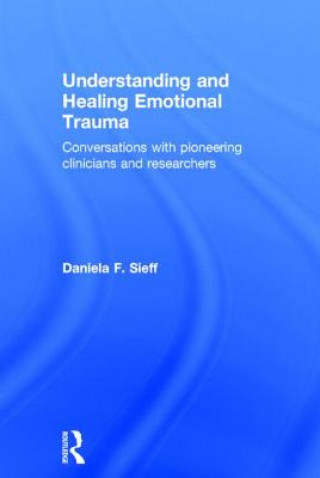 Kniha Understanding and Healing Emotional Trauma Sieff