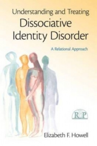 Książka Understanding and Treating Dissociative Identity Disorder Elizabeth F. Howell