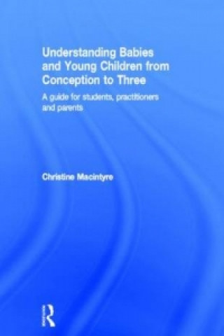 Könyv Understanding Babies and Young Children from Conception to Three Macintyre