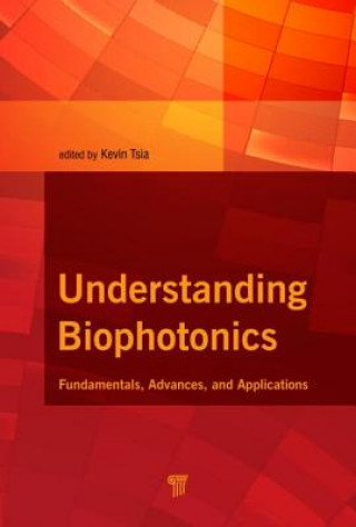 Książka Understanding Biophotonics Kevin Tsia