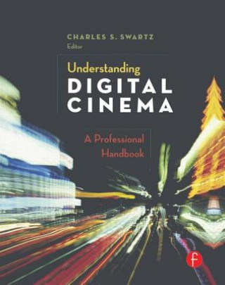 Kniha Understanding Digital Cinema Charles Swartz