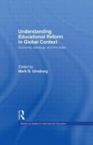 Könyv Understanding Educational Reform in Global Context Mark B. Ginsburg