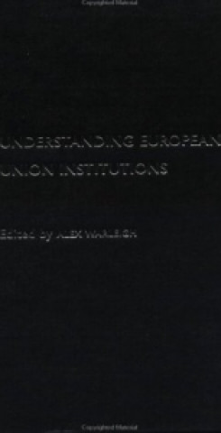 Knjiga Understanding European Union Institutions Alex J. F. Warleigh-Lack