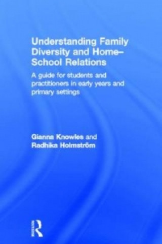 Kniha Understanding Family Diversity and Home - School Relations Radhika Holmstrom