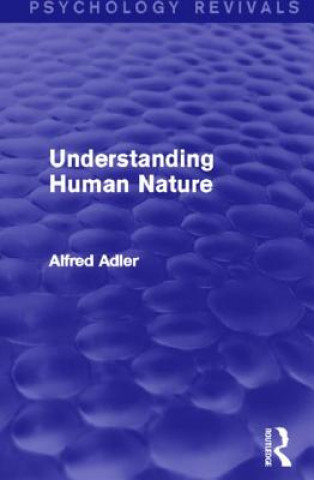 Könyv Understanding Human Nature (Psychology Revivals) Alfred Adler
