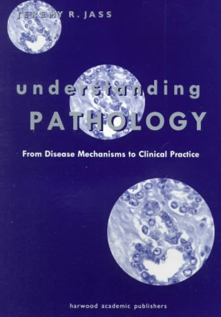 Libro Understanding Pathology: From Disease Mechanism to Clinical Practice Jass