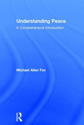 Kniha Understanding Peace Michael Allen Fox