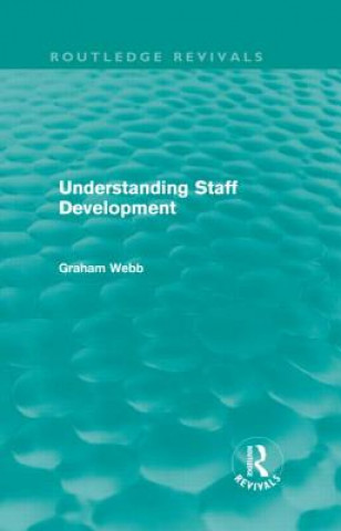 Book Understanding Staff Development (Routledge Revivals) Graham Webb