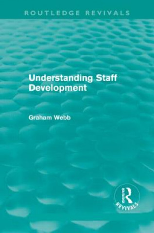Book Understanding Staff Development (Routledge Revivals) Graham Webb