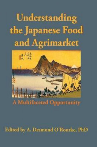Kniha Understanding the Japanese Food and Agrimarket Andrew D. O'Rourke