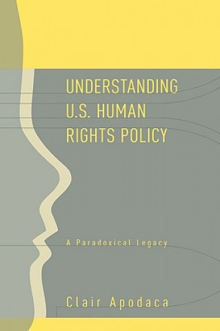 Könyv Understanding U.S. Human Rights Policy Clair (Florida International University Apodaca