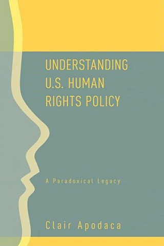 Knjiga Understanding U.S. Human Rights Policy Clair Apodaca