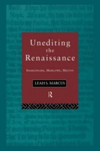 Kniha Unediting the Renaissance Leah S. Marcus