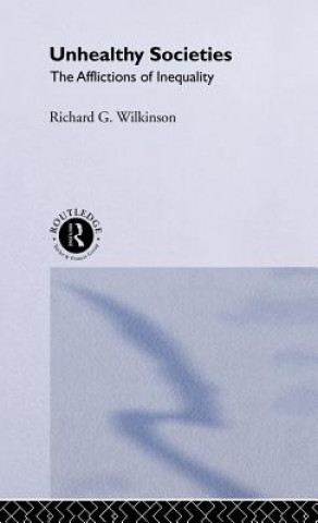 Kniha Unhealthy Societies Richard G. Wilkinson