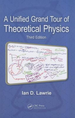 Kniha Unified Grand Tour of Theoretical Physics Ian D. Lawrie