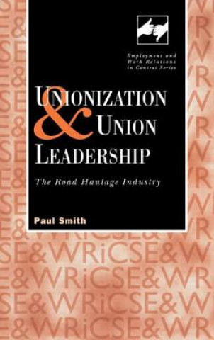 Książka Unionization and Union Leadership Paul Anthony Smith