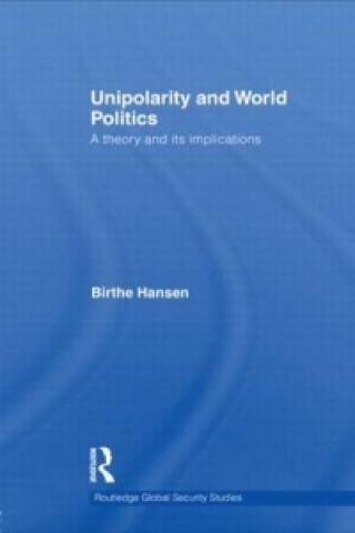 Kniha Unipolarity and World Politics Birthe Hansen